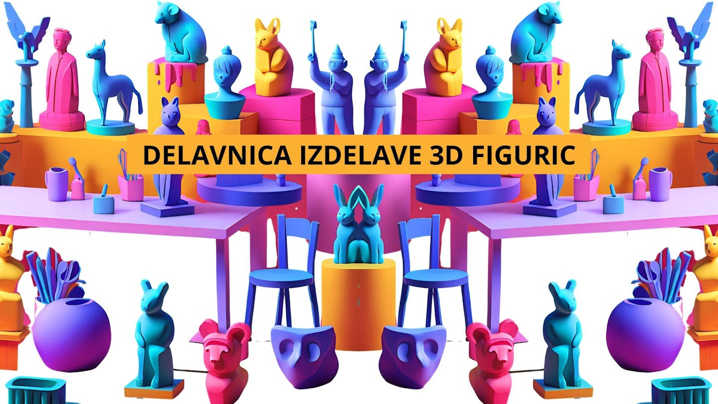 Delavnica izdelovanja 3D figuric
